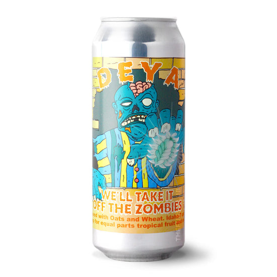 DEYA Brewing Company We'll Take It Off the Zombies