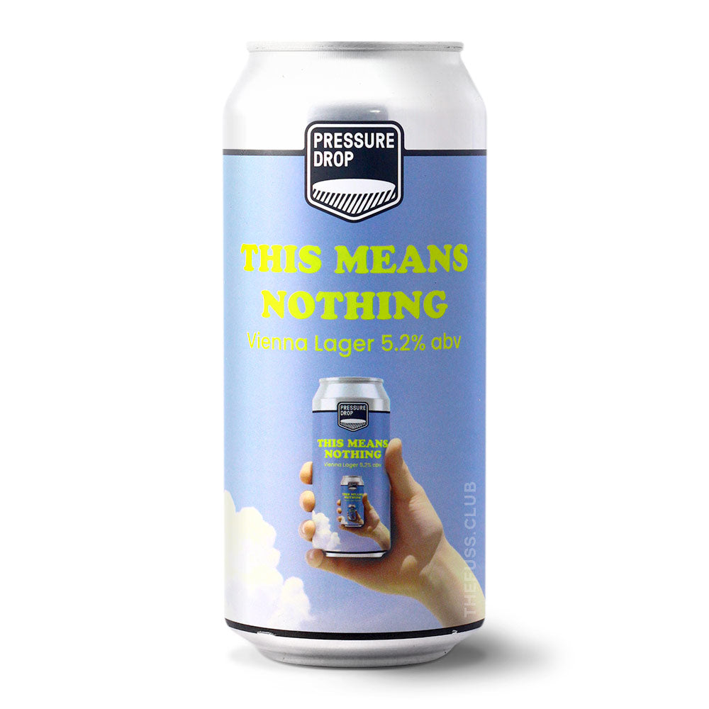 Pressure Drop Brewing (UK) This Means Nothing To Me